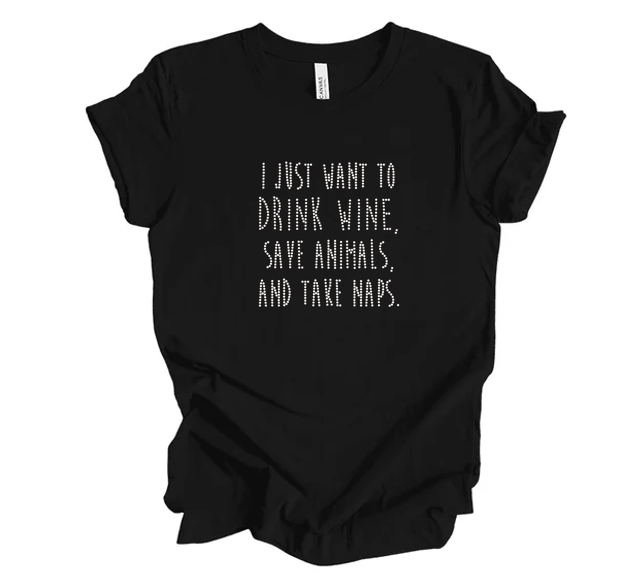 I Just Want To Drink Wine, Save Animals And Take Naps Bling Unisex Crew