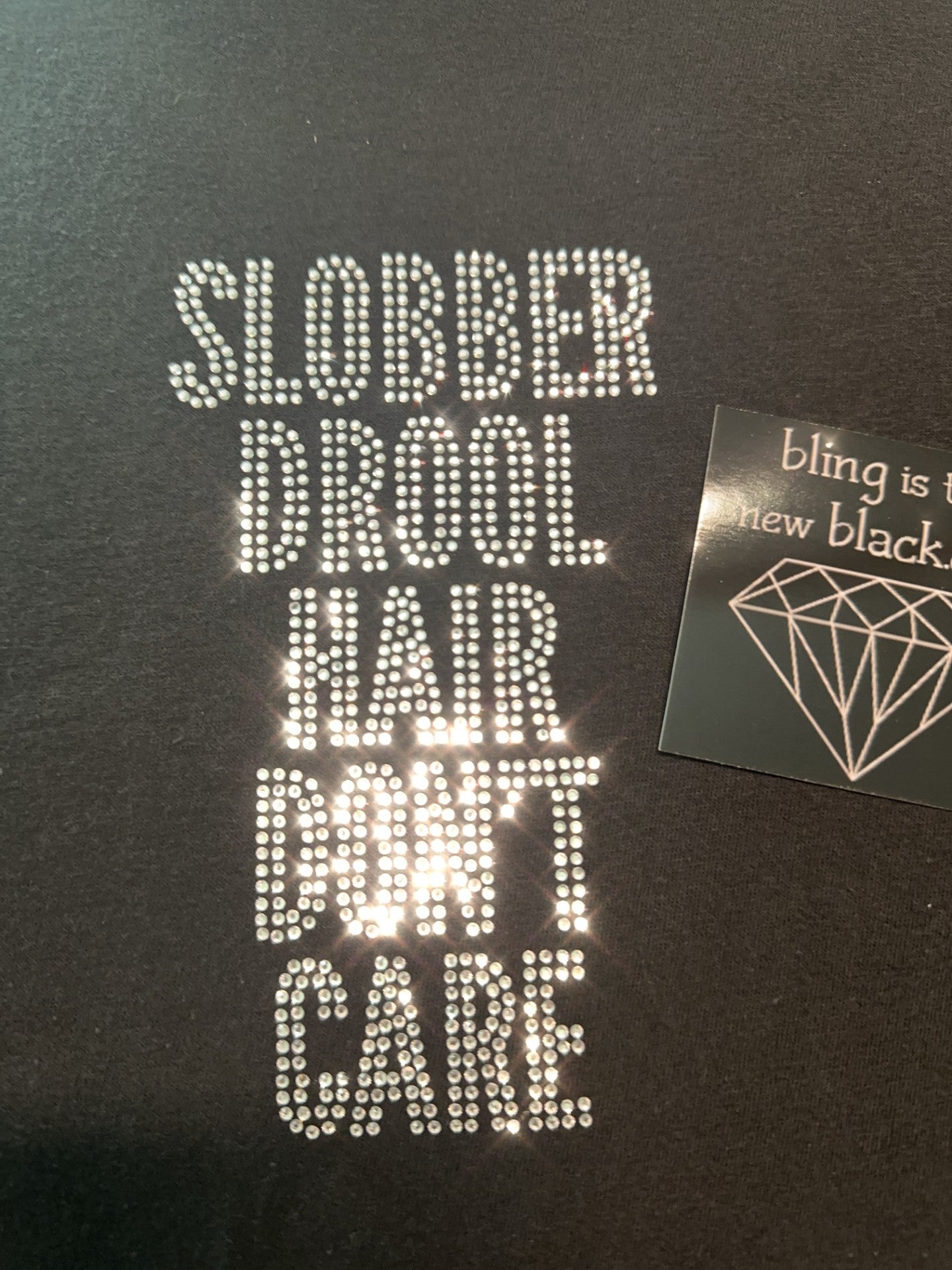 Slobber Drool Hair Don't Care Bling Unisex Crew