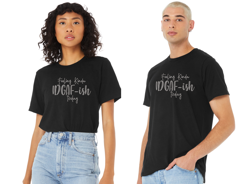 Feeling Kinda IDGAF-ish Today Bling Unisex Crew