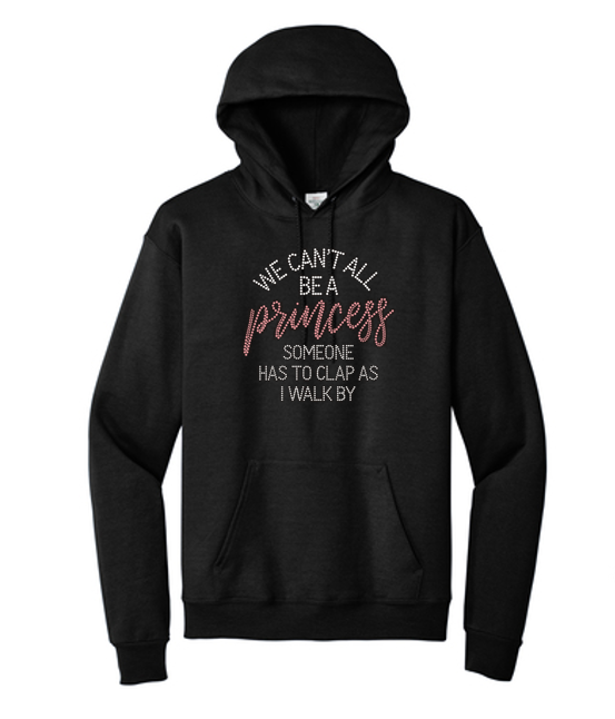 We Can't All Be Princess Bling Unisex Pullover Fleece Hoodie S-5X