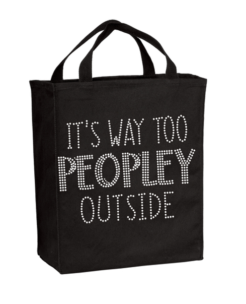 It's Way Too Peopley Outside Bling Grocery Tote