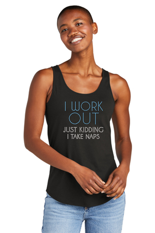 I Work Out Just Kidding I Take Naps Bling Luxe Relaxed Tank