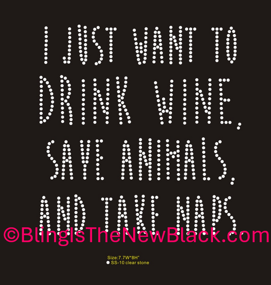 I just want to drink wine, save animals and take naps