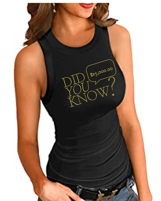 Did You Know?  $25,000.00 Longer Fitted Bling Tank Dana Wilkey