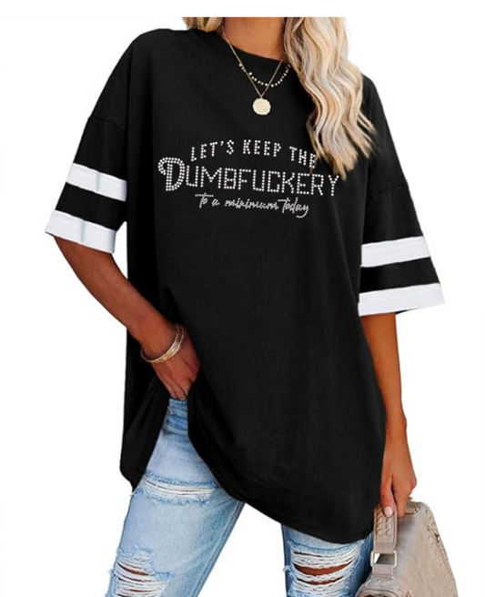 Let's Keep The Dumbfuckery To A Minimum Today Bling Loose Football Tee